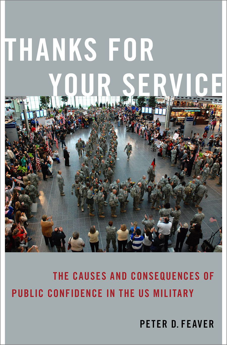 Book Cover: Thanks for Your Service: The Causes and Consequences of Public Confidence in the US Military